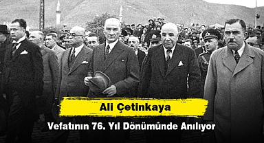 Ali Çetinkaya, Vefatının 76. Yıl Dönümünde Anılacak