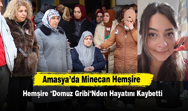 Amasya’da Minecan Hemşire "Domuz Gribi"Nden Hayatını Kaybetti