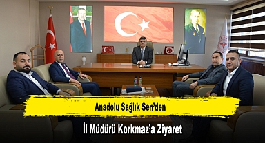 Anadolu Sağlık Sen’den, İl Müdürü Korkmaz’a Ziyaret