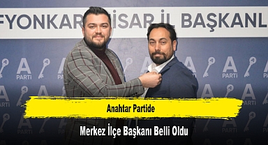 Anahtar Partide Merkez İlçe Başkanı Belli Oldu