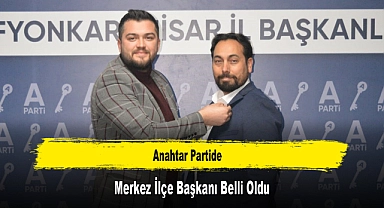 Anahtar Partide Merkez İlçe Başkanı Belli Oldu