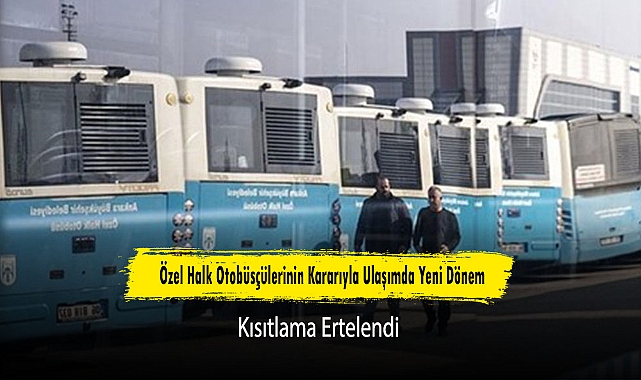Ankara'da 60-65 Yaş Ulaşım Kısıtlaması 15 Şubat'a Ertelendi Özel Halk Otobüsçülerinin Kararıyla Ulaşımda Yeni Dönem: Kısıtlama Ertelendi