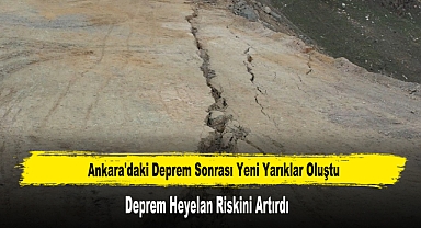 Ankara'daki Deprem Sonrası Yeni Yarıklar Oluştu