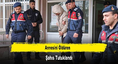 Annesini Öldüren Şahıs Tutuklandı