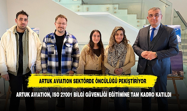 ARTUK AVIATION SEKTÖRDE ÖNCÜLÜĞÜ PEKİŞTİRİYOR!  ARTUK AVIATION, ISO 27001 BİLGİ GÜVENLİĞİ EĞİTİMİNE TAM KADRO KATILDI
