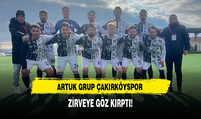 ARTUK GRUP ÇAKIRKÖYSPOR ZİRVEYE GÖZ KIRPTI!