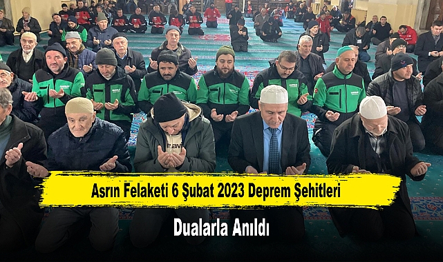 Asrın Felaketi 6 Şubat 2023 Deprem Şehitleri Dualarla Anıldı