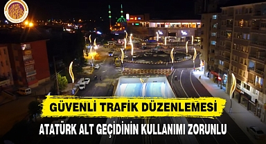 ATATÜRK ALT GEÇİDİNİN KULLANIMI ZORUNLU