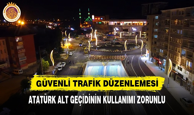 ATATÜRK ALT GEÇİDİNİN KULLANIMI ZORUNLU
