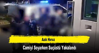 Azılı Hırsız, Camiyi Soyarken Suçüstü Yakalandı