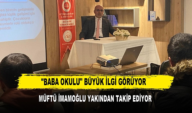 "Baba Okulu" Büyük İlgi Görüyor  Müftü İmamoğlu Yakından Takip Ediyor