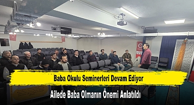 Baba Okulu Seminerleri Devam Ediyor