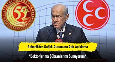 Bahçeli'den Sağlık Durumuna Dair Açıklama