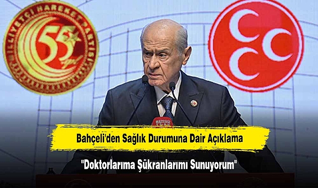 Bahçeli'den Sağlık Durumuna Dair Açıklama