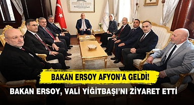 Bakan Ersoy, Vali Yiğitbaşı’nı Ziyaret Etti