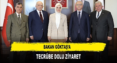BAKAN GÖKTAŞ’A TECRÜBE DOLU ZİYARET