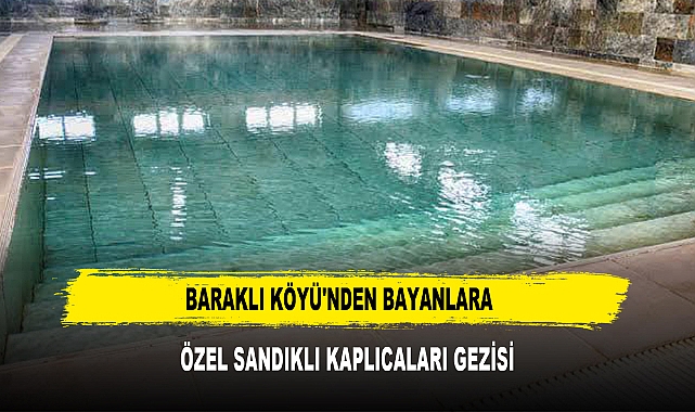 Baraklı Köyü'nden Bayanlara  Özel Sandıklı Kaplıcaları Gezisi