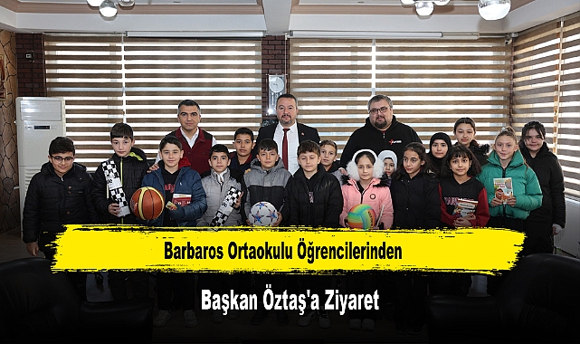 Barbaros Ortaokulu Öğrencilerinden Başkan Öztaş'a Ziyaret