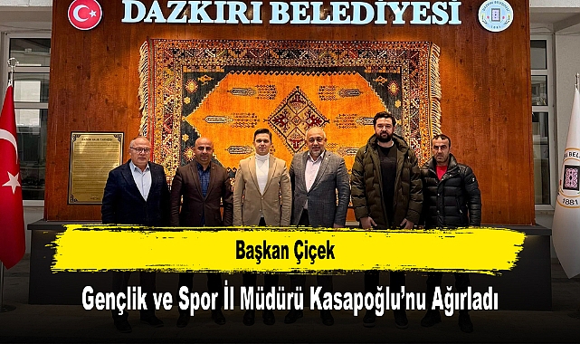 Başkan Çiçek, Gençlik ve Spor İl Müdürü Kasapoğlu'nu Ağırladı