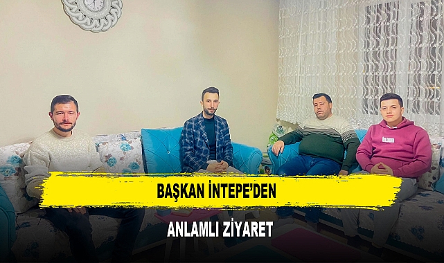 Başkan İntepe’den  Anlamlı Ziyaret