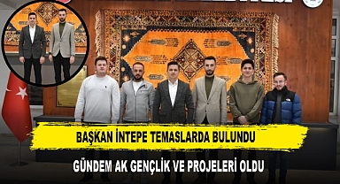BAŞKAN İNTEPE TEMASLARDA BULUNDU GÜNDEM AK GENÇLİK VE PROJELERİ OLDU