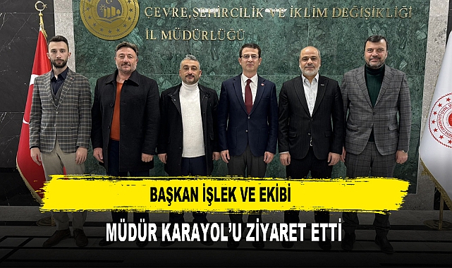 BAŞKAN İŞLEK VE EKİBİ  MÜDÜR KARAYOL’U ZİYARET ETTİ