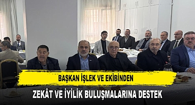 BAŞKAN İŞLEK VE EKİBİNDEN ZEKÂT VE İYİLİK BULUŞMALARINA DESTEK