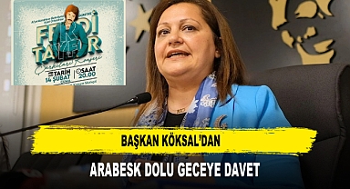 BAŞKAN KÖKSAL’DAN ARABESK DOLU GECEYE DAVET
