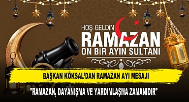 Başkan Köksal’dan Ramazan Ayı Mesajı