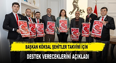 BAŞKAN KÖKSAL ŞEHİTLER TAKVİMİ İÇİN DESTEK VERECEKLERİNİ AÇIKLADI