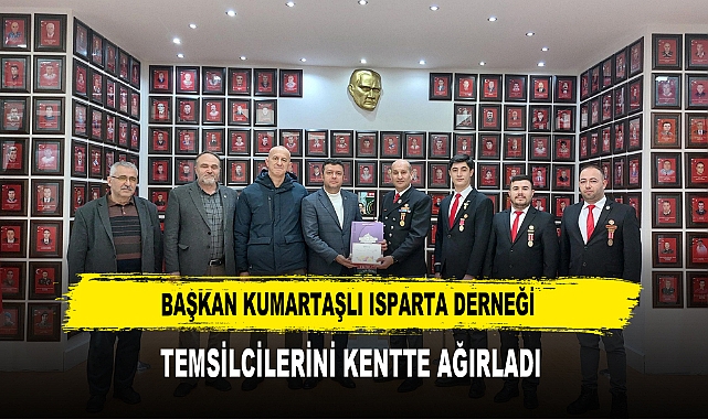 BAŞKAN KUMARTAŞLI ISPARTA DERNEĞİ TEMSİLCİLERİNİ KENTTE AĞIRLADI