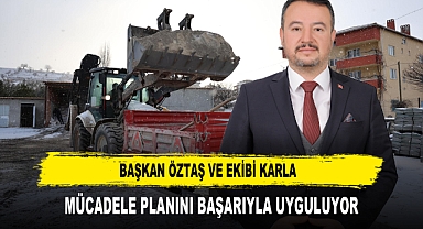 BAŞKAN ÖZTAŞ VE EKİBİ KARLA MÜCADELE PLANINI BAŞARIYLA UYGULUYOR