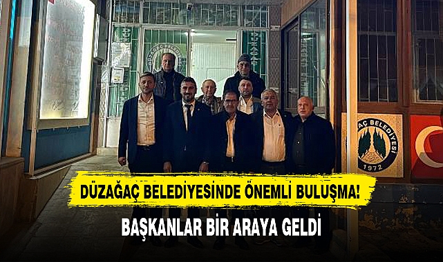 BAŞKANLAR BİR ARAYA GELDİ