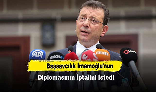 Başsavcılık İmamoğlu'nun Diplomasının İptalini İstedi
