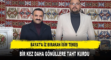 BAYAT’A İZ BIRAKAN İSİM TEKEŞ BİR KEZ DAHA GÖNÜLLERE TAHT KURDU