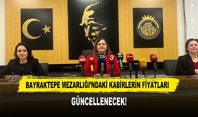BAYRAKTEPE MEZARLIĞI’NDAKİ KABİRLERİN FİYATLARI GÜNCELLENECEK!