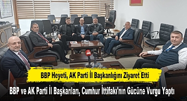 BBP Heyeti, AK Parti İl Başkanlığını Ziyaret Etti