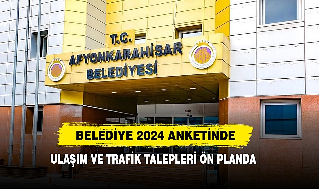 Belediye 2024 Anketinde Ulaşım Ve Trafik Talepleri Ön Planda