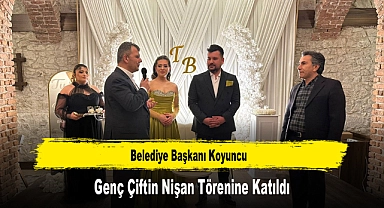 Belediye Başkanı Koyuncu, Genç Çiftin Nişan Törenine Katıldı