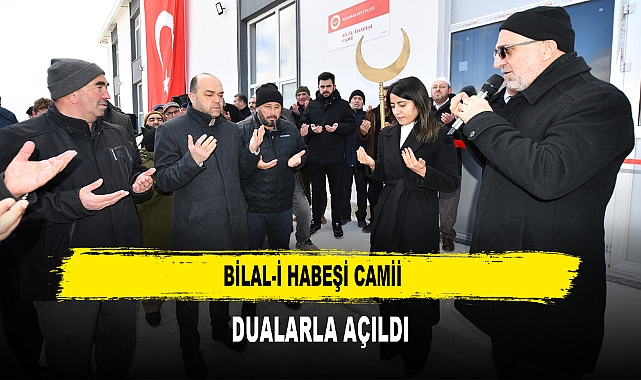 BİLAL-İ HABEŞİ CAMİİ  DUALARLA AÇILDI