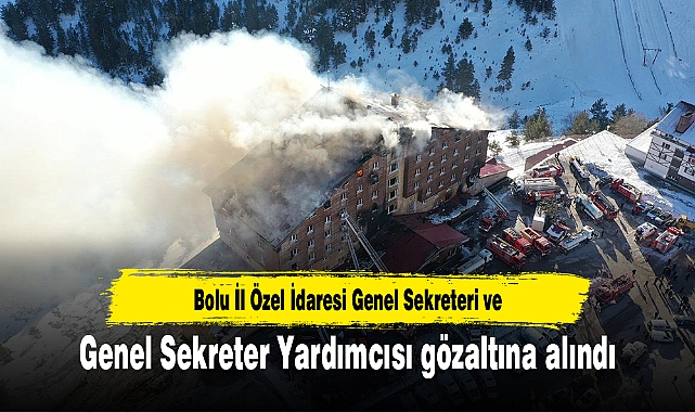 Bolu İl Özel İdaresi Genel Sekreteri ve Genel Sekreter Yardımcısı gözaltına alındı