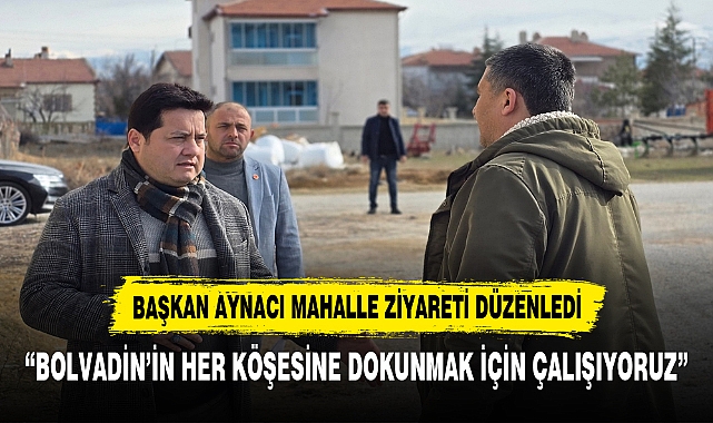 “BOLVADİN’İN HER KÖŞESİNE DOKUNMAK İÇİN ÇALIŞIYORUZ”