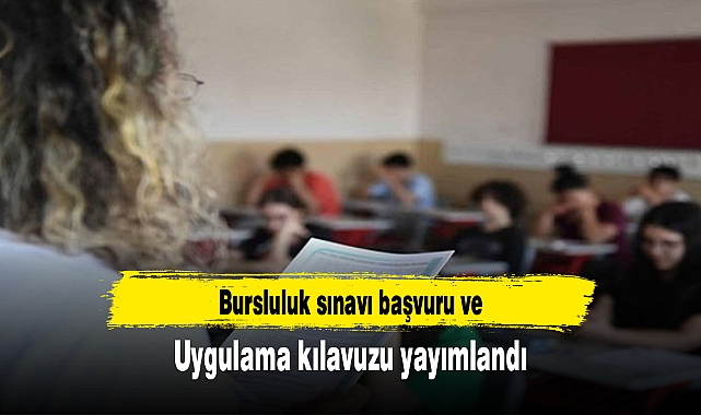 Bursluluk sınavı başvuru ve uygulama kılavuzu yayımlandı