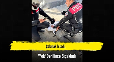 Çakmak İstedi, ’Yok’ Denilince Bıçakladı