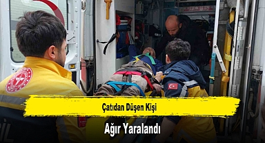 Çatıdan Düşen Kişi Ağır Yaralandı