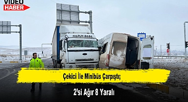 Çekici İle Minibüs Çarpıştı; 2'si Ağır 8 Yaralı