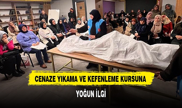 CENAZE YIKAMA VE KEFENLEME KURSUNA YOĞUN İLGİ