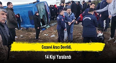 Cezaevi Aracı Devrildi, 14 Kişi Yaralandı