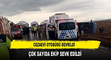 CEZAEVİ OTOBÜSÜ DEVRİLDİ ÇOK SAYIDA EKİP SEVK EDİLDİ