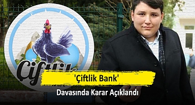 'Çiftlik Bank' Davasında Karar Açıklandı